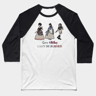 "Some Witches Can't Be Burned" - Original Witch Character Baseball T-Shirt